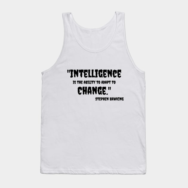 "Intelligence is the ability to adapt to Change." Bill Gates Tank Top by Great Minds Speak